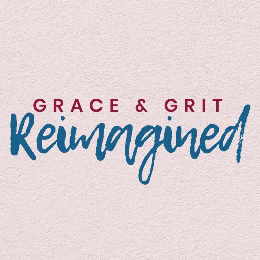 Grace & Grit Reimagined